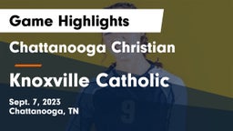 Chattanooga Christian  vs Knoxville Catholic  Game Highlights - Sept. 7, 2023