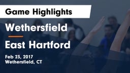 Wethersfield  vs East Hartford Game Highlights - Feb 23, 2017
