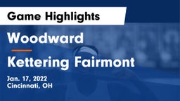 Woodward  vs Kettering Fairmont Game Highlights - Jan. 17, 2022