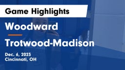 Woodward  vs Trotwood-Madison  Game Highlights - Dec. 6, 2023