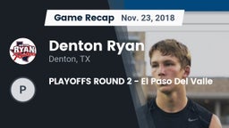 Recap: Denton Ryan  vs. PLAYOFFS ROUND 2 - El Paso Del Valle 2018