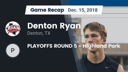 Recap: Denton Ryan  vs. PLAYOFFS ROUND 5 - Highland Park 2018