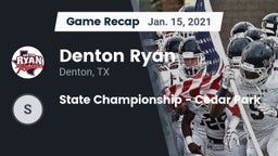 Recap: Denton Ryan  vs. State Championship - Cedar Park 2021