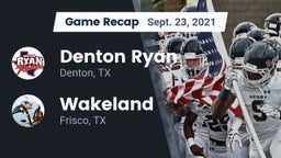Recap: Denton Ryan  vs. Wakeland  2021