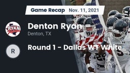 Recap: Denton Ryan  vs. Round 1 - Dallas WT White 2021