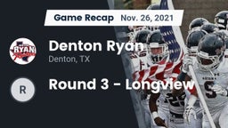 Recap: Denton Ryan  vs. Round 3 - Longview 2021