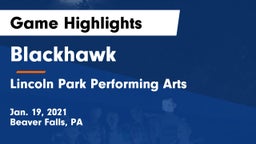Blackhawk  vs Lincoln Park Performing Arts  Game Highlights - Jan. 19, 2021