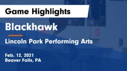 Blackhawk  vs Lincoln Park Performing Arts  Game Highlights - Feb. 12, 2021