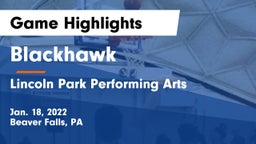Blackhawk  vs Lincoln Park Performing Arts  Game Highlights - Jan. 18, 2022