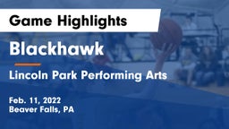 Blackhawk  vs Lincoln Park Performing Arts  Game Highlights - Feb. 11, 2022