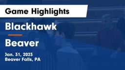 Blackhawk  vs Beaver  Game Highlights - Jan. 31, 2023