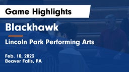 Blackhawk  vs Lincoln Park Performing Arts  Game Highlights - Feb. 10, 2023