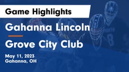 Gahanna Lincoln  vs Grove City Club Game Highlights - May 11, 2023