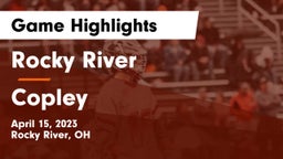 Rocky River   vs Copley  Game Highlights - April 15, 2023