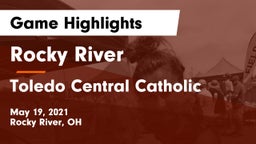 Rocky River   vs Toledo Central Catholic Game Highlights - May 19, 2021