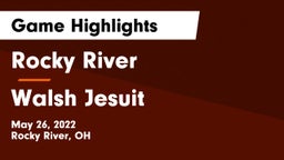 Rocky River   vs Walsh Jesuit  Game Highlights - May 26, 2022