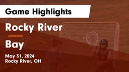 Rocky River   vs Bay  Game Highlights - May 31, 2024