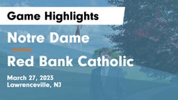 Notre Dame  vs Red Bank Catholic  Game Highlights - March 27, 2023