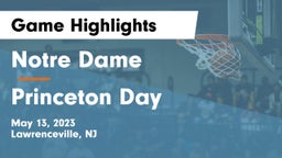 Notre Dame  vs Princeton Day  Game Highlights - May 13, 2023