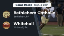Recap: Bethlehem Catholic  vs. Whitehall  2021