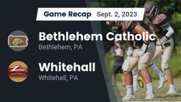 Recap: Bethlehem Catholic  vs. Whitehall  2023