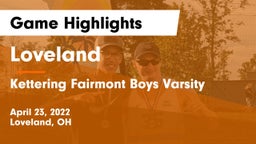 Loveland  vs Kettering Fairmont Boys Varsity Game Highlights - April 23, 2022