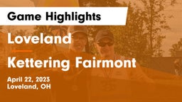 Loveland  vs Kettering Fairmont Game Highlights - April 22, 2023