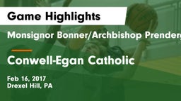 Monsignor Bonner/Archbishop Prendergast Catholic vs Conwell-Egan Catholic  Game Highlights - Feb 16, 2017