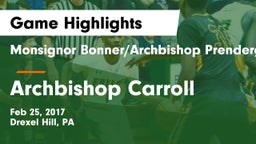 Monsignor Bonner/Archbishop Prendergast Catholic vs Archbishop Carroll  Game Highlights - Feb 25, 2017