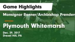 Monsignor Bonner/Archbishop Prendergast Catholic vs Plymouth Whitemarsh  Game Highlights - Dec. 29, 2017