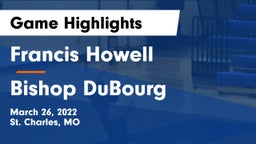 Francis Howell  vs Bishop DuBourg  Game Highlights - March 26, 2022
