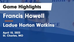 Francis Howell  vs Ladue Horton Watkins  Game Highlights - April 10, 2023