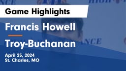 Francis Howell  vs Troy-Buchanan  Game Highlights - April 25, 2024