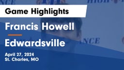 Francis Howell  vs Edwardsville  Game Highlights - April 27, 2024