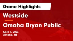 Westside  vs Omaha Bryan Public  Game Highlights - April 7, 2023