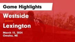 Westside  vs Lexington  Game Highlights - March 15, 2024
