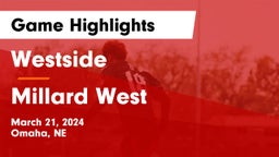 Westside  vs Millard West  Game Highlights - March 21, 2024