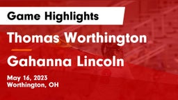 Thomas Worthington  vs Gahanna Lincoln  Game Highlights - May 16, 2023