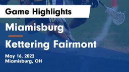 Miamisburg  vs Kettering Fairmont Game Highlights - May 16, 2022