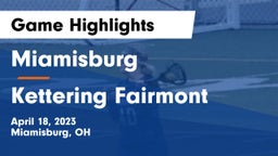 Miamisburg  vs Kettering Fairmont Game Highlights - April 18, 2023