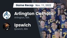Recap: Arlington Catholic  vs. Ipswich  2022