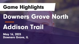 Downers Grove North  vs Addison Trail  Game Highlights - May 16, 2023