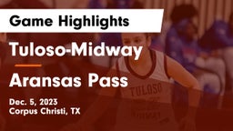 Tuloso-Midway  vs Aransas Pass  Game Highlights - Dec. 5, 2023