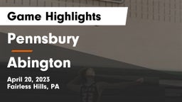 Pennsbury  vs Abington  Game Highlights - April 20, 2023
