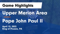 Upper Merion Area  vs Pope John Paul II Game Highlights - April 13, 2023
