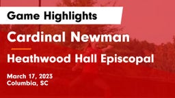 Cardinal Newman  vs Heathwood Hall Episcopal  Game Highlights - March 17, 2023