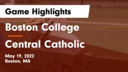 Boston College  vs Central Catholic  Game Highlights - May 19, 2022