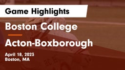 Boston College  vs Acton-Boxborough  Game Highlights - April 18, 2023