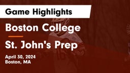 Boston College  vs St. John's Prep Game Highlights - April 30, 2024