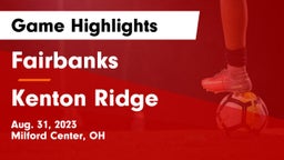 Fairbanks  vs Kenton Ridge  Game Highlights - Aug. 31, 2023